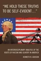 'We Hold These Truths to Be Self-Evident...' - Kenneth N. Addison