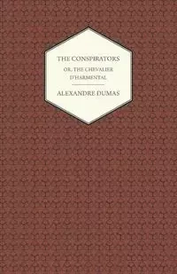 The Conspirators - Or, The Chevalier D'harmental - Dumas Alexandre