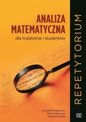 Analiza matematyczna dla licealistów i studentów - Krzysztof Kłaczkow, Marcin Kurczab, Elżbieta Świda