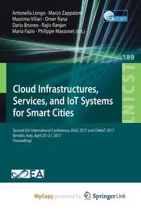 Cloud Infrastructures, Services, and IoT Systems for Smart Cities - Longo Antonella