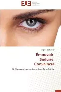 Émouvoir   séduire   convaincre - DE BARNIER-V
