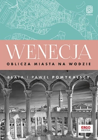 Wenecja. Oblicza miasta na wodzie - Beata Pomykalska, Paweł Pomykalski