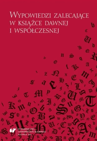 Wypowiedzi zalecające w książce dawnej... - red. Mariola Jarczykowa, Bożena Mazurkowa, Małgor