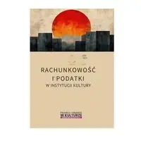 Rachunkowość i podatki w instytucjach kultury - Praca Zbiorowa