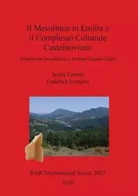 Il Mesolitico in Emilia e il Complesso Culturale Castelnoviano - Sonia Ferrari