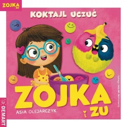 Zojka i Zu. Koktajl uczuć - Asia Olejarczyk, Ewelina Protasewicz