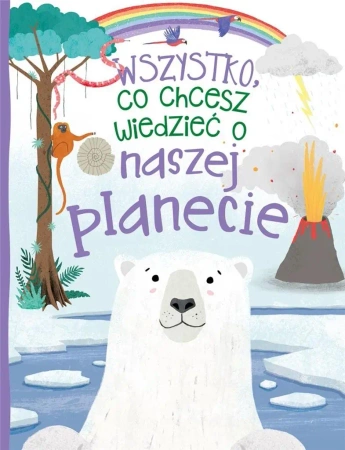 Wszystko, co chcesz wiedzieć o naszej planecie - Camilla de la Bedoyere
