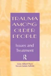 Trauma Among Older People - Leon Albert Hyer