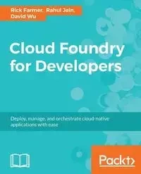 Cloud Foundry for Developers - Rick Farmer