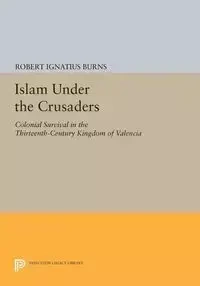 Islam Under the Crusaders - Robert Burns Ignatius