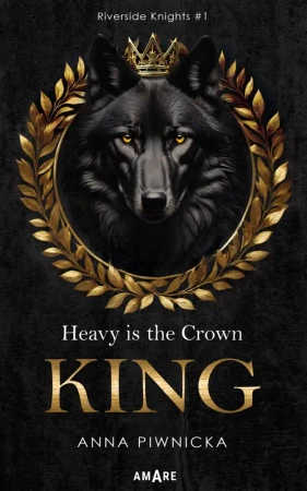 Riverside Knights T.1 Heavy is the Crown. King - Anna Piwnicka