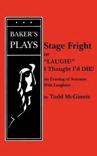 Stage Fright, or Laugh? I Thought I'd Die! - Todd McGinnis