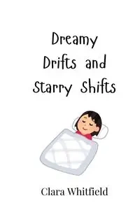 Dreamy Drifts and Starry Shifts - Clara Whitfield