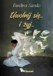 Uwolnij się... i żyj... - Ewelina Sando