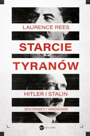Starcie tyranów. Hitler i Stalin.. - Laurence Rees, Jan Dzierzgowski