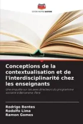 Conceptions de la contextualisation et de l'interdisciplinarité chez les enseignants - Rodrigo Bentes