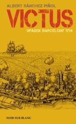 Victus upadek barcelony 1714 - Albert Sanchez Pinol