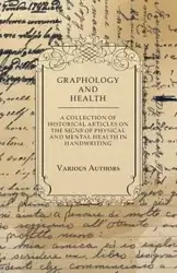 Graphology and Health - A Collection of Historical Articles on the Signs of Physical and Mental Health in Handwriting - Various