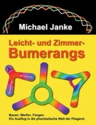 Leicht - und Zimmer-Bumerangs - Michael Janke