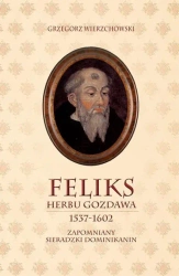 Feliks herbu Gozdawa 1537-1602 - Grzegorz Wierzchowski
