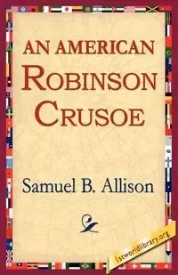 An American Robinson Crusoe - B. Allison Samuel