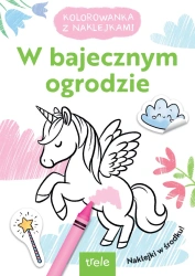 W bajecznym ogrodzie. Kolorowanka z naklejkami - opracowanie zbiorowe