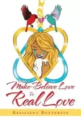 From Make-Believe Love to Real Love - Butterfly Resilient