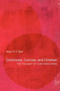 Convinced, Concise, and Christian - Alan P.F. Sell