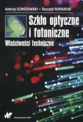 Szkło optyczne i fotoniczne - Ryszard Romaniuk, Andrzej Szwedowski