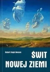 Świt nowej ziemi - Robert Hugh Benson