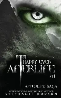 Happy Ever Afterlife - Part One - Stephanie Hudson