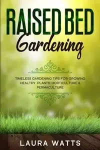 Raised Bed Gardening - Laura Watts