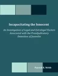 Incapacitating the Innocent - Patrick R. Webb