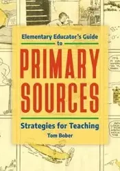 Elementary Educator's Guide to Primary Sources - Tom Bober