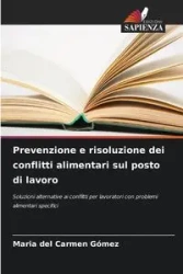 Prevenzione e risoluzione dei conflitti alimentari sul posto di lavoro - Maria del Carmen Gómez