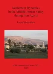 Settlement Dynamics in the Middle Jordan Valley during Iron Age II - Lucas Petit Pieter