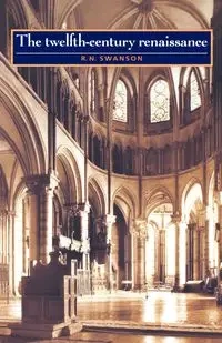 The Twelfth-century Renaissance - Swanson R.N.