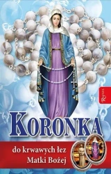 Koronka do krwawych łez MB. Modl. + różaniec - praca zbiorowa
