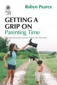 Getting a Grip on Parenting Time - Robyn Pearce