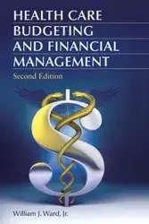 Health Care Budgeting and Financial Management - Ward William
