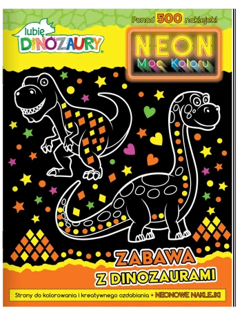 Lubię dinozaury. Neon. Moc koloru - praca zbiorowa