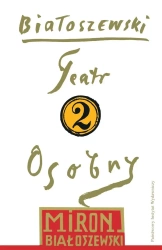 Utwory zebrane T.2 Teatr osobny - Miron Białoszewski