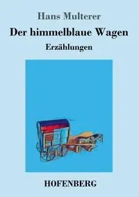 Der himmelblaue Wagen - Hans Multerer