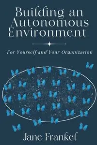 Building an Autonomous Environment - Jane Frankel