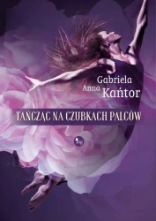 eBook Tańcząc na czubkach palców - Gabriela Anna Kańtor epub mobi
