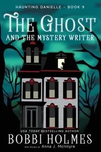 The Ghost and the Mystery Writer - Bobbi Holmes