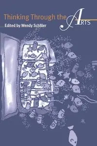Thinking Through the Arts - Schiller Wendy