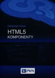 HTML 5. Komponenty - Sebastian Rosik