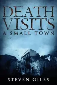 Death Visits A Small Town - Steven Giles