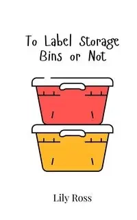 To Label Storage Bins or Not - Ross Lily